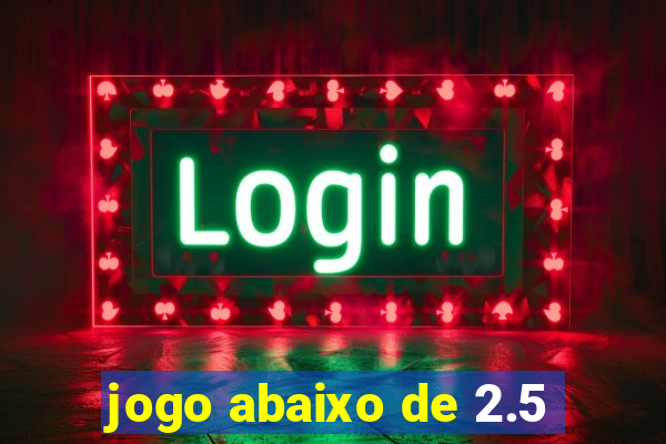 jogo abaixo de 2.5